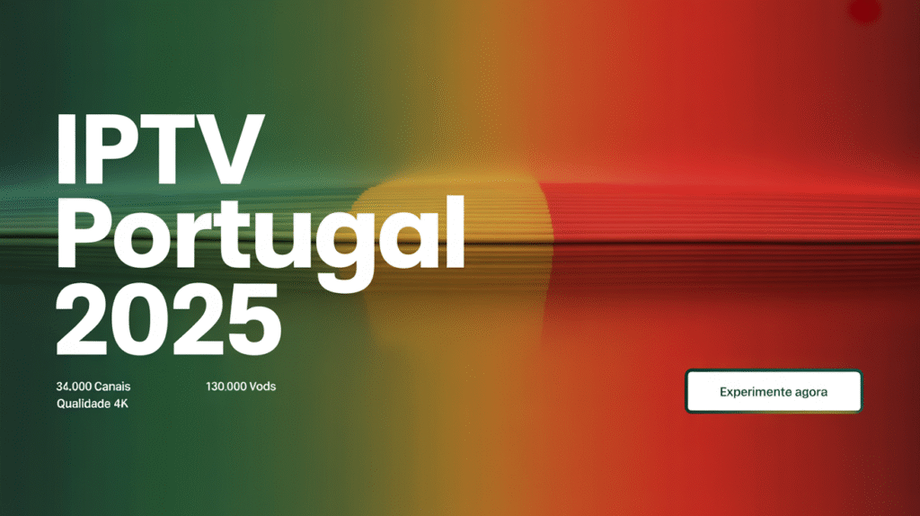 IPTV Portugal – O Guia Completo 2025