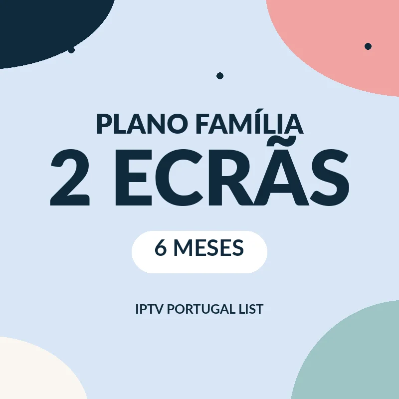 Plano Família 2 ecrãs: IPTV 6 meses