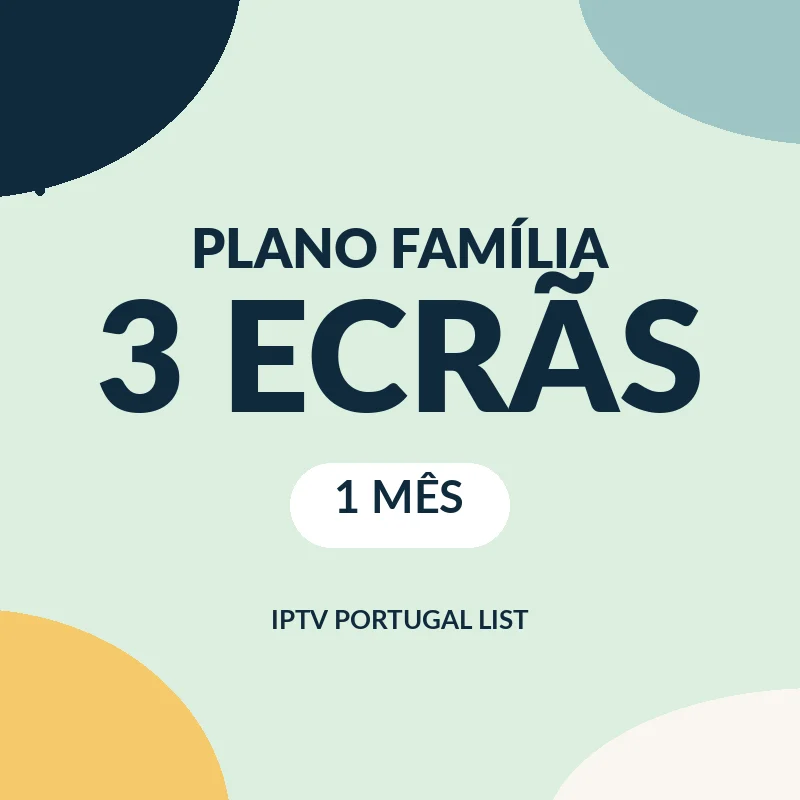 Plano Família 3 Ecrãs 1 mês: IPTV em 3 ecrãs ao mesmo tempo
